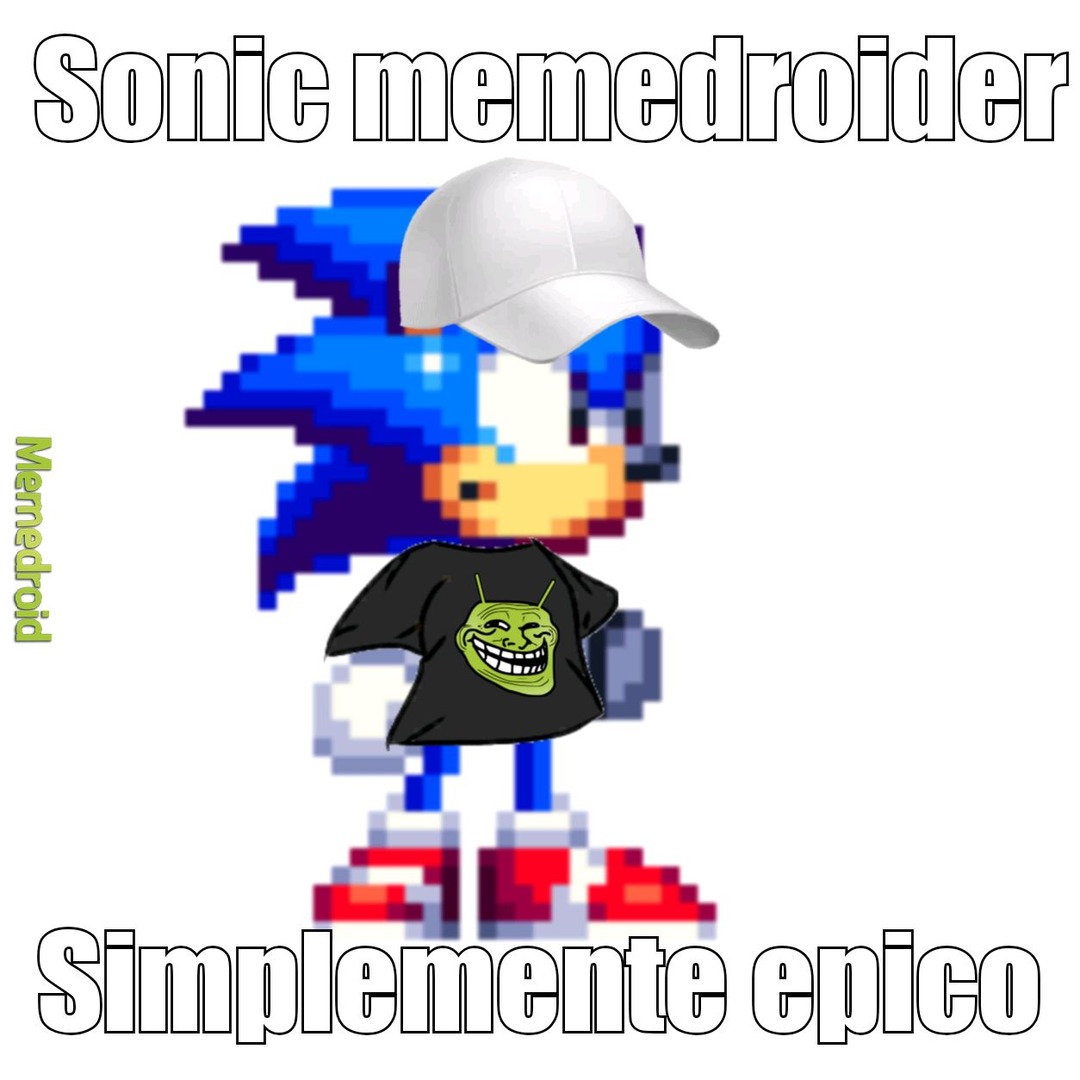 Sonic memedroider