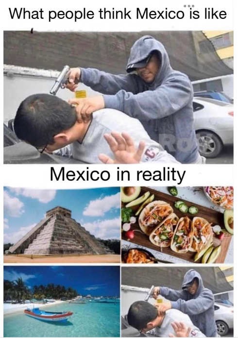 I said show me the REAL Mexic...oh. - meme