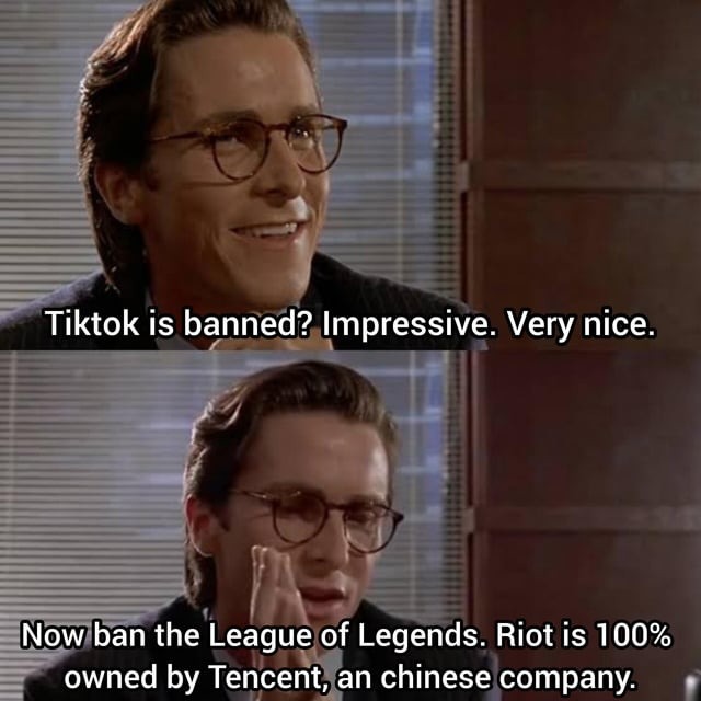 Tiktok ban, and League of legends next - meme