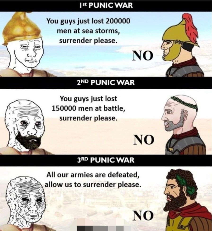 The Punic Wars were basically Rome saying no. Three times. - meme