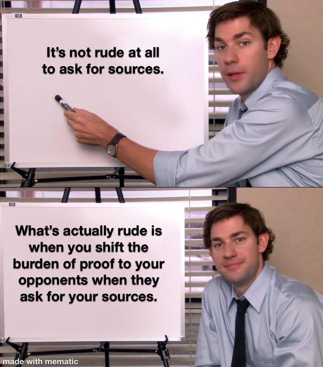 Asking for sources isn't rude shifting the burden of proof is - meme