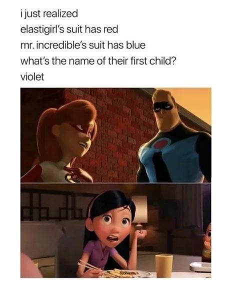 Elastigirl wears red, Mr. Incredible wears blue, their kid is literally Violet - meme