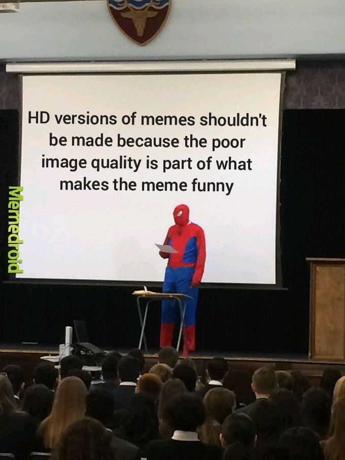 No HD memes please