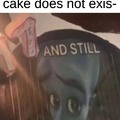 And still no bitches cake