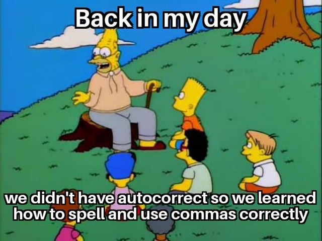 Back in my day we didn't have autocorrect - meme