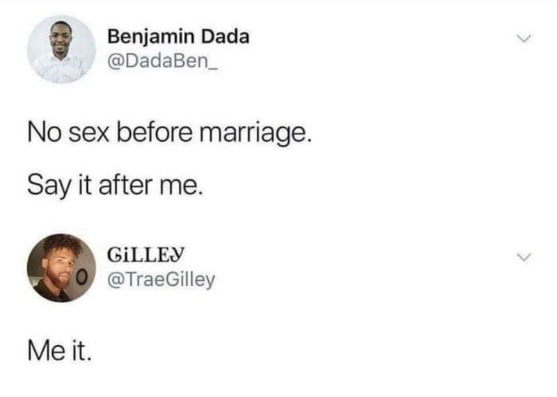 No sex before marriage? Me neither... it avoids all the paperwork - meme