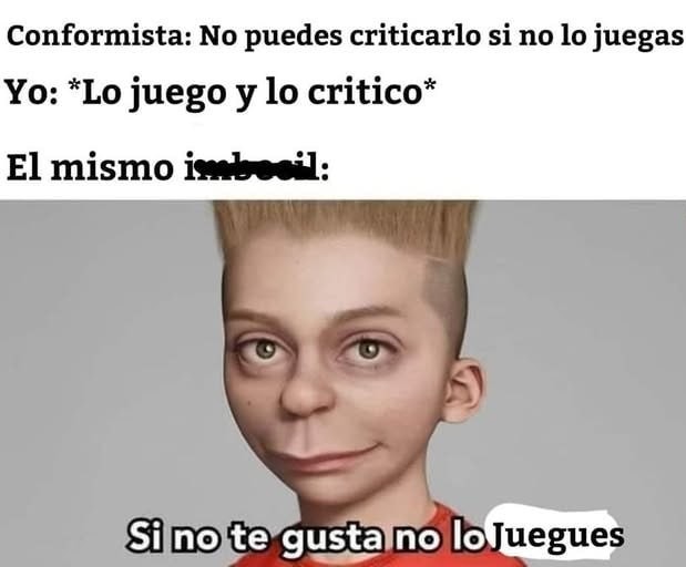 Lo juego, lo odio, lo critico y me vuelven a callar - meme
