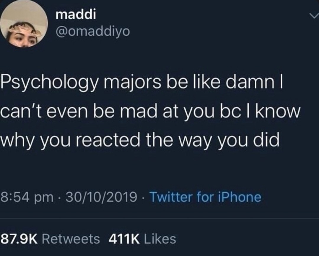 Psych majors be like: I can't be mad, I know your trauma - meme