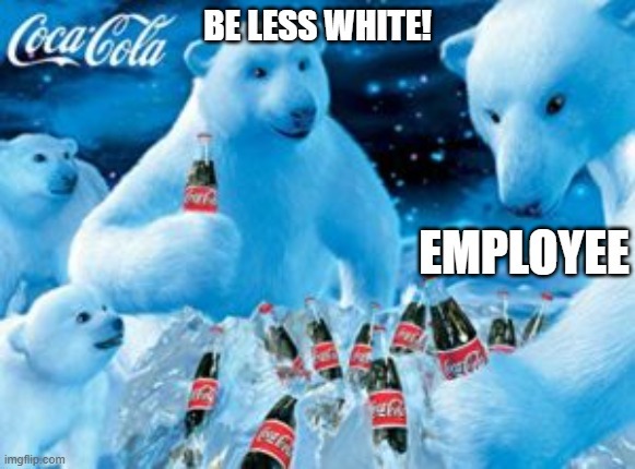 Be less white they say - meme