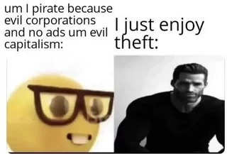 stop the piracy, right? How about no - meme
