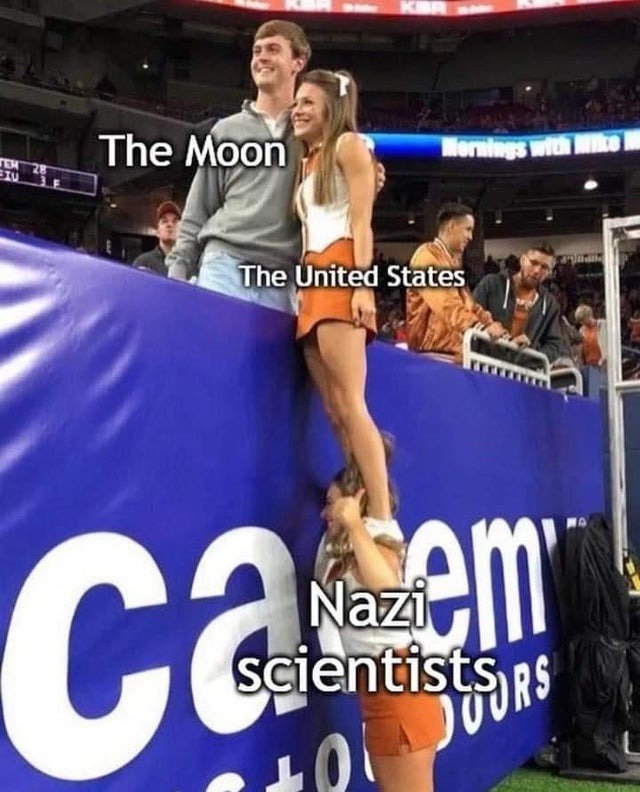We went to the Moon thank to Nazi scientist - meme