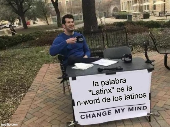 A mí no me engañen la palabra "latinx" parece más un insulto que un halago hacia los latinos - meme