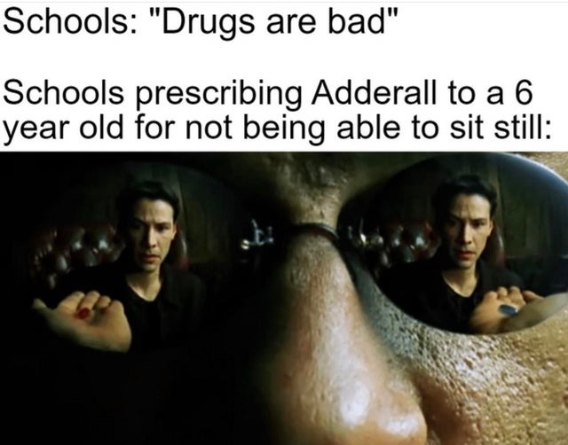 Schools are like drugs are bad but.. - meme