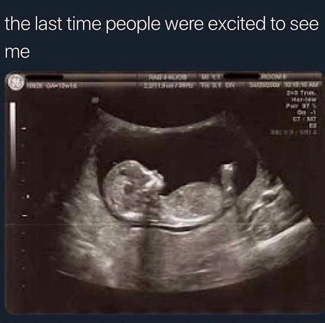 The last time people were excited to see me - meme