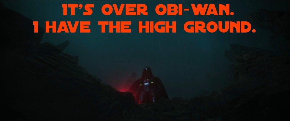it’s over obi-wan I have the high ground meme