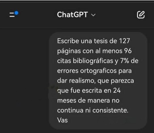 ChatGPT hazme una tesis con errores para que parezca real y con 96 citas. Gracias bro - meme