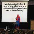 Math is actually fun if...