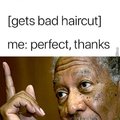 Bad haircut thanks