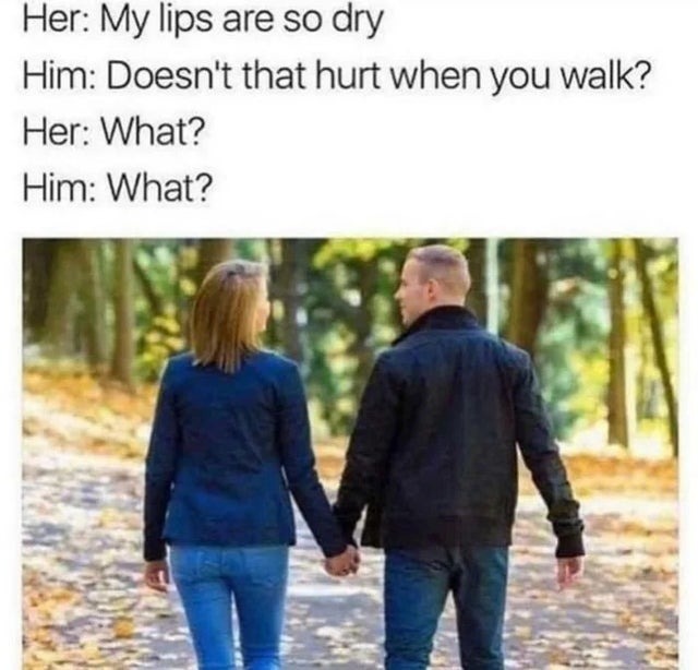 my lips are so dry - meme