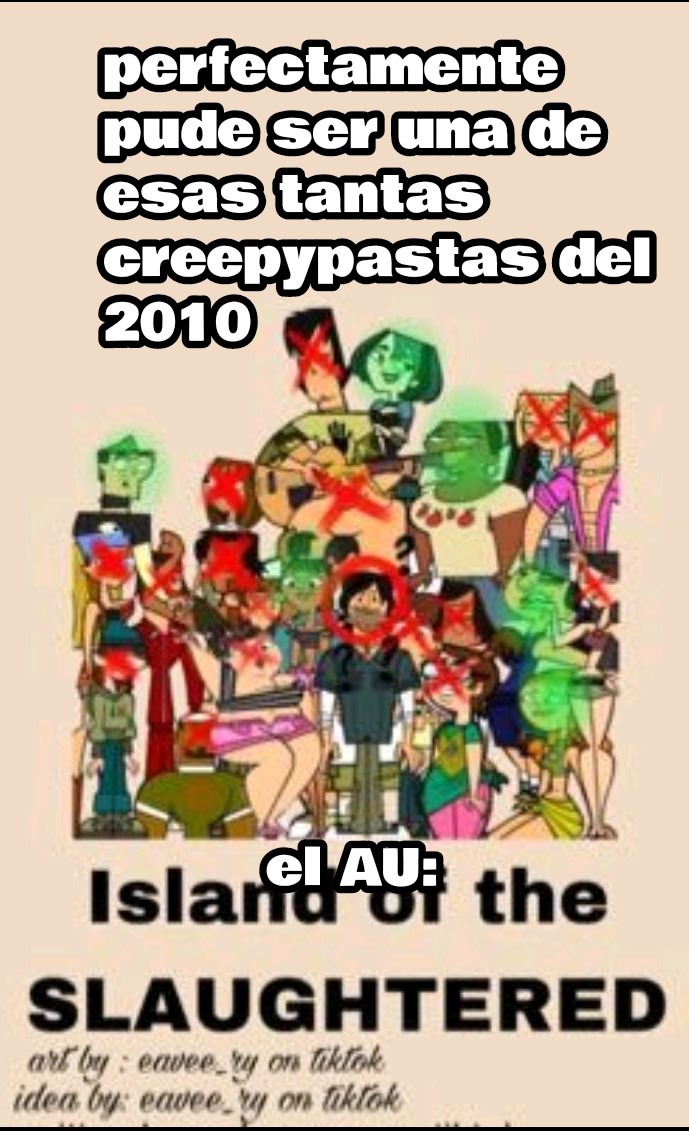 Contexto: es un AU de drama total en donde hay un asesino en la isla y Chris los abandona y varios mueren de formas grotescas - meme