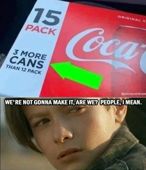 Not gonna make it. 15 pack Coke. - meme