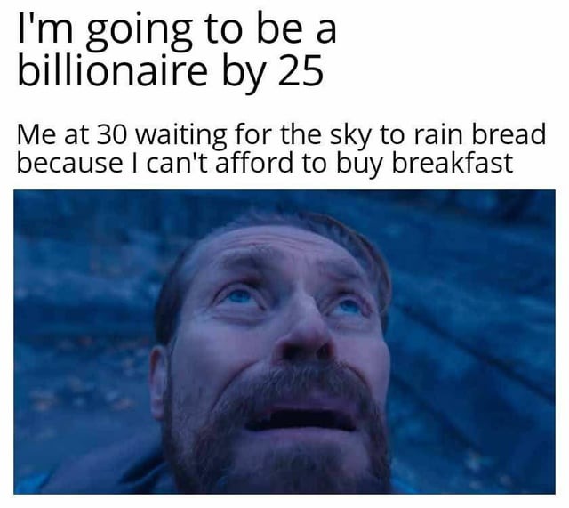 I'm going to be a billionaire - meme