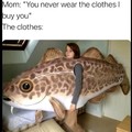 Mom buys wierd clothes