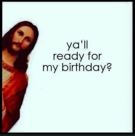 Jesus birthday meme