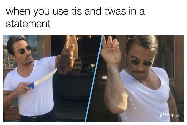 twas a shit year but tis the time of the salt bae - meme