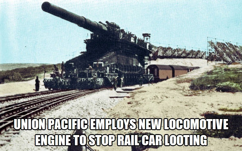BREAKING! Union Pacific Finds Solution To Rail Car Looting! - meme