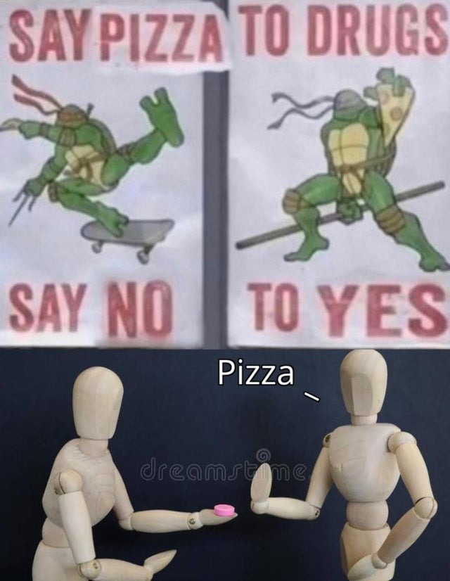Say Pizza to drugs - meme