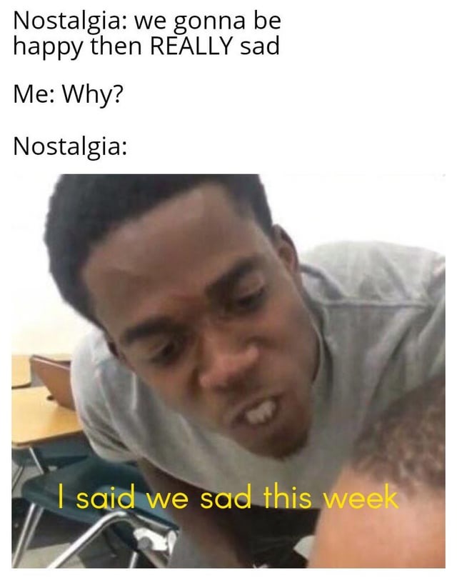 Nostalgia! - Meme by jhonataskhan :) Memedroid