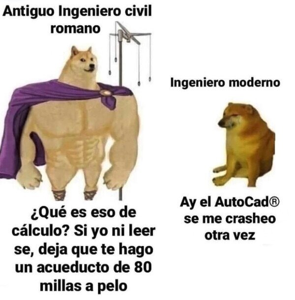 Los romanos sin autocad y nosotros llorando por un crasheo - meme