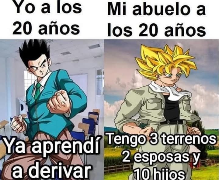 Mi abuelo a los 20: 2 esposas y 7 hijos. Yo: ansiedad y cero álgebra - meme