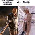 How I imagined myself in an apocalypse vs reality