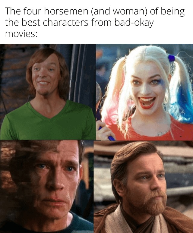 Four horsemen of being the best characters form bad-okey movies - meme