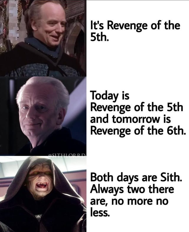 It’s Revenge of the 5th today, Revenge of the 6th tomorrow... Sith duo locked in - meme