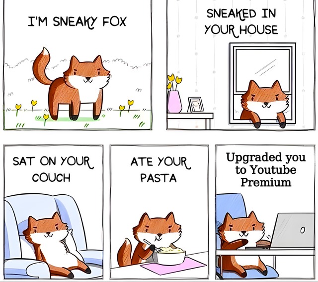 Sneaky fox upgraded your subscription - meme