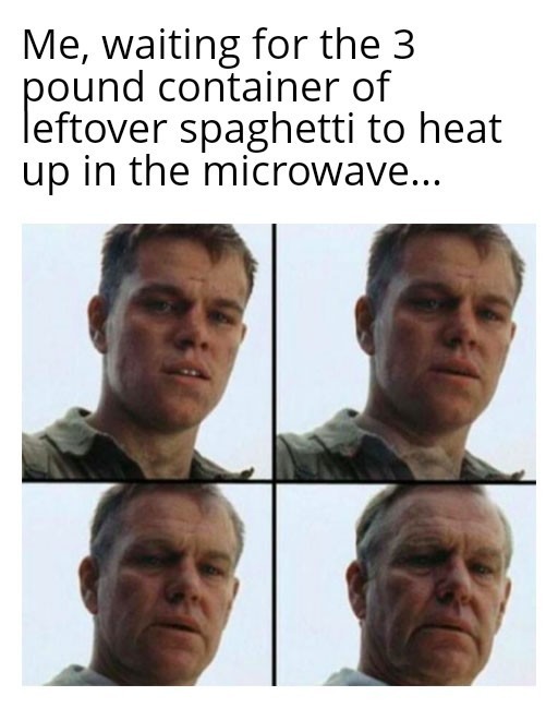 Cold spaghetti takes time - meme