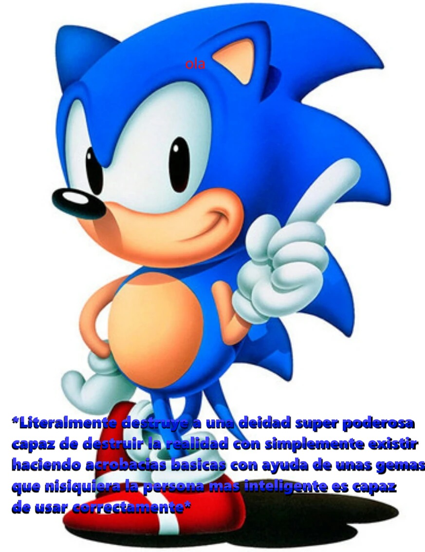 Sonic es literalmente el personaje que menos amenazante se ve y literalmente es capaz de destruir cosas con un poco de su poder - meme