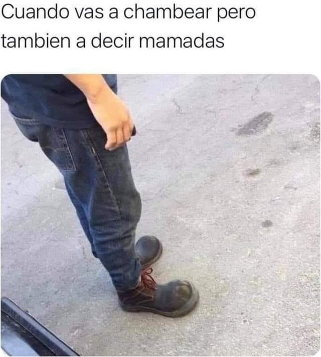 Voy a trabajar pero también a soltar mis mamadas - meme
