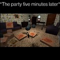 Parties be like