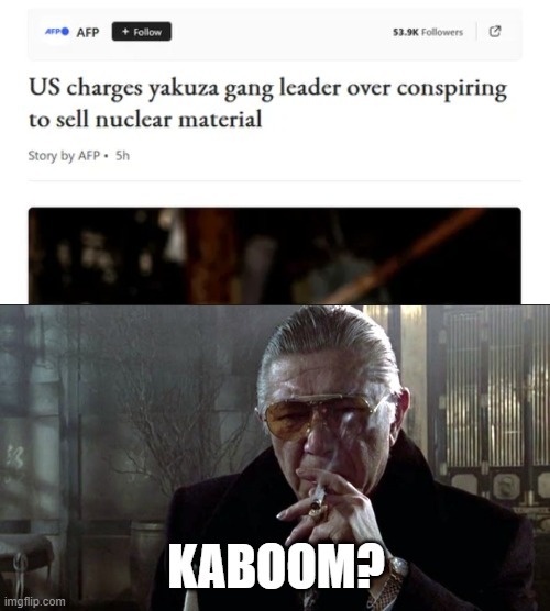 Yakuza gang selling nuclear material - meme