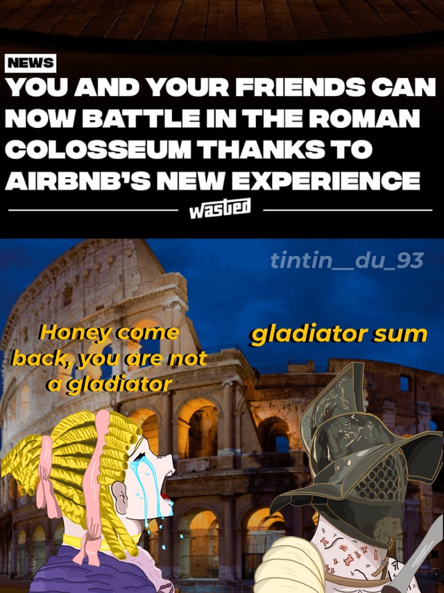 Now we can battle int he Roman colosseum?? - meme