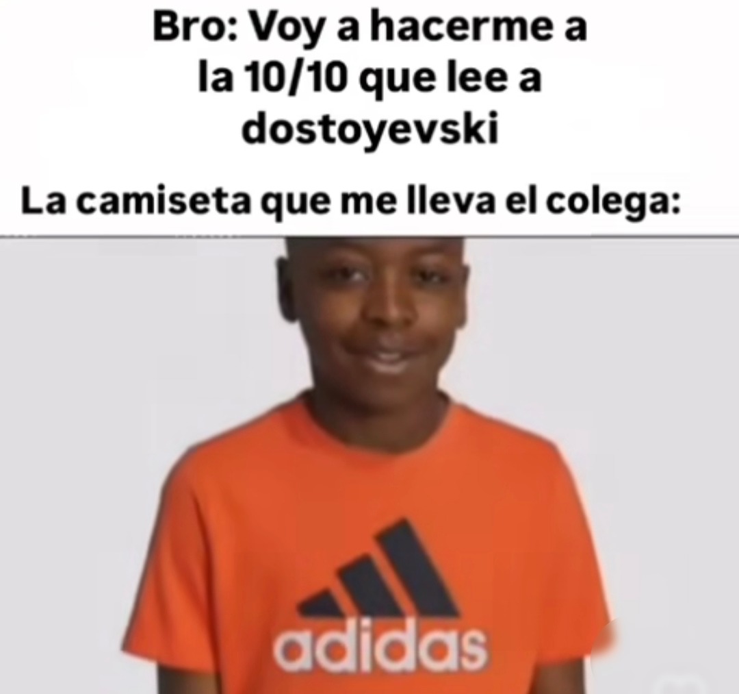 el bro va por una que lee a Dostoyevski con camiseta de Adidas - meme
