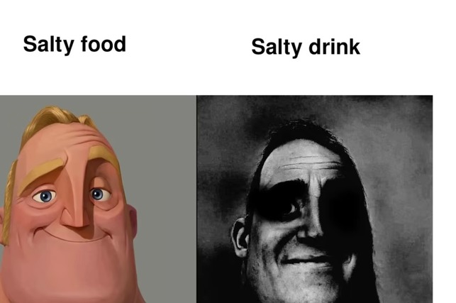 SALTY DRINKS!!!!! - meme