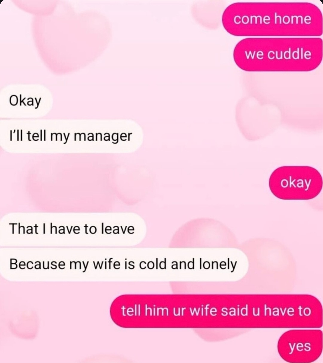 Bro left work for the cuddle emergency - meme
