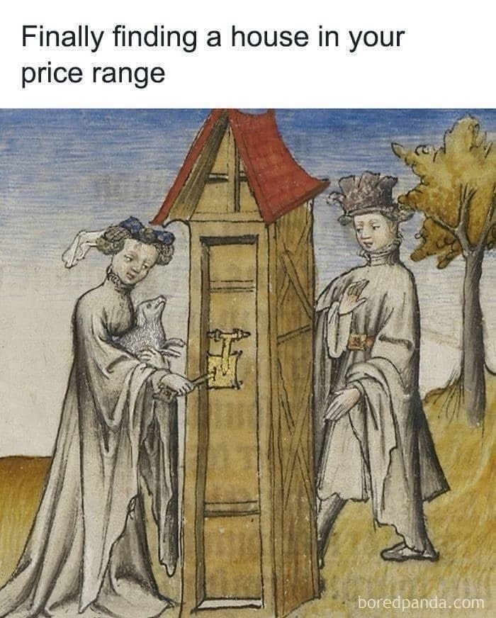 Found a house I can afford and it's a dollhouse - meme