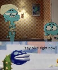 It’s been so long since I’ve seen Amazing World of Gumball.....please say some right now - meme