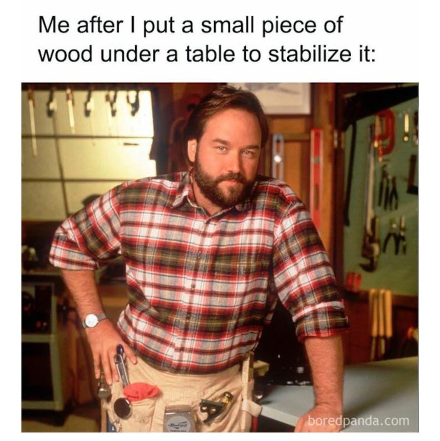 Fixing a wobbly table with a scrap of wood and patience - meme
